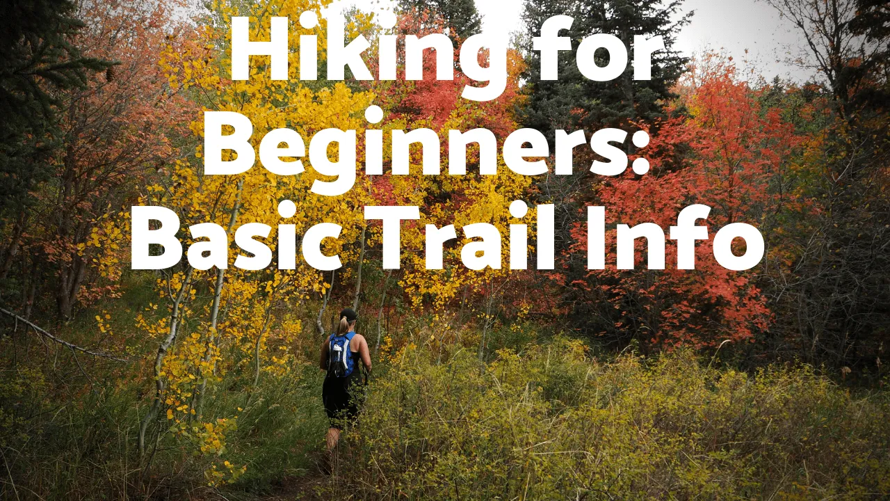 Hiking For Beginners: Basic Trail Info | Keith And Lindsey